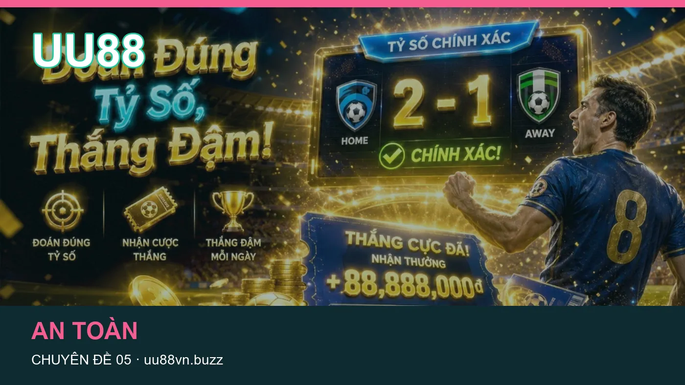 Danh sách kiểm tra thông tin An toàn dành cho người đọc UU88